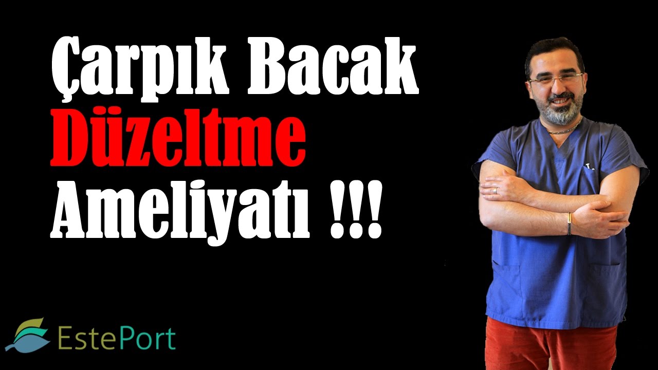 Çarpık Bacak Düzeltme Ameliyatı !!!