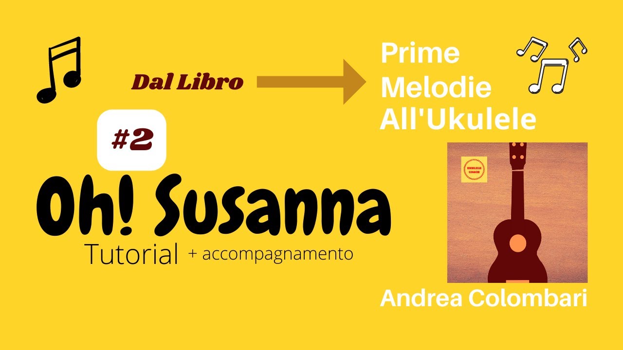 #2 Oh! Susanna - Prime Melodie All'ukulele