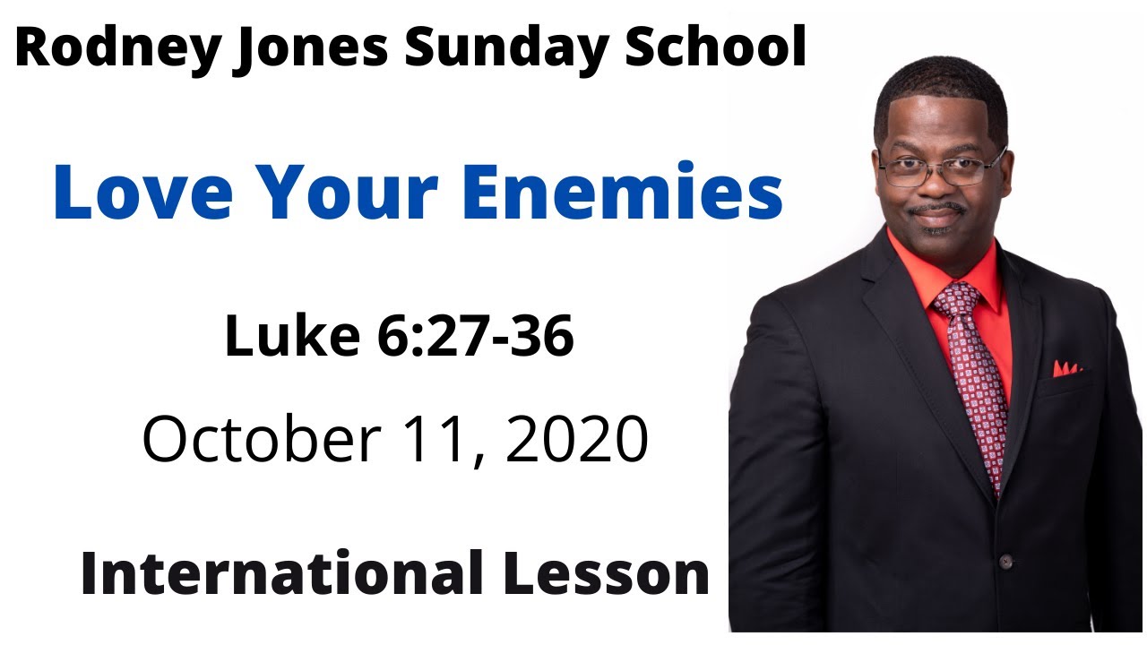 Love Your Enemies, Luke 6:27-36, October 11, 2020, Sunday school lesson