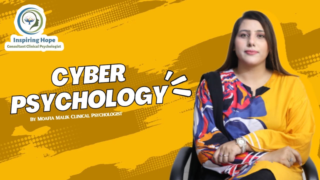 Cyber Psychology | By Moafia Malik Clinical Psychologist