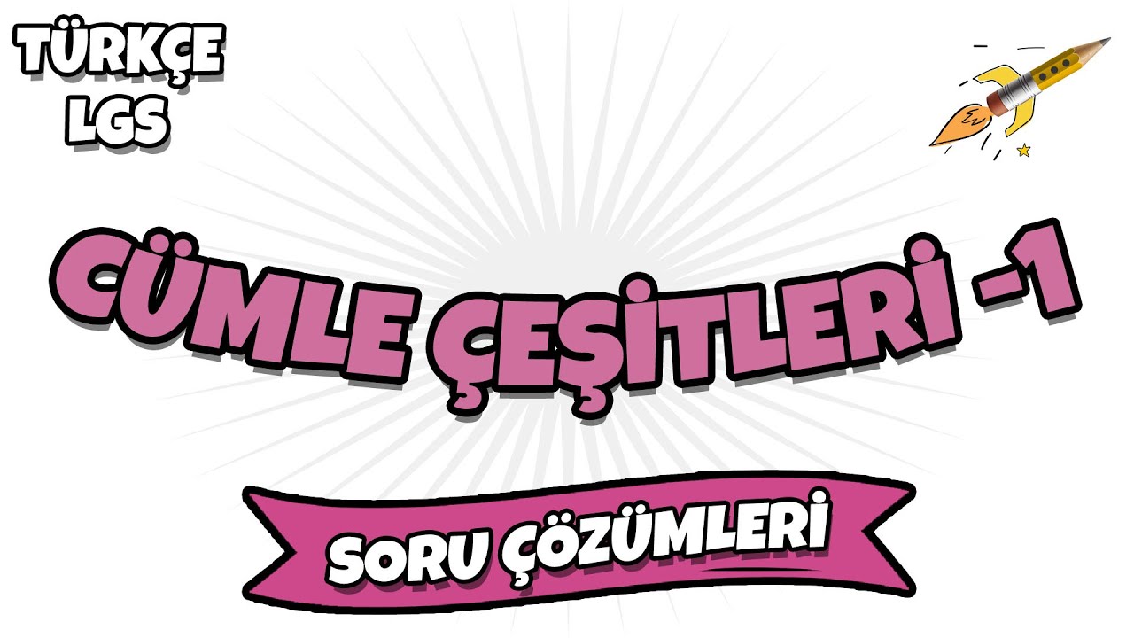 LGS 2022 Türkçe - Cümle Çeşitleri -1 Konu Tekrarı Soru Çözümleri