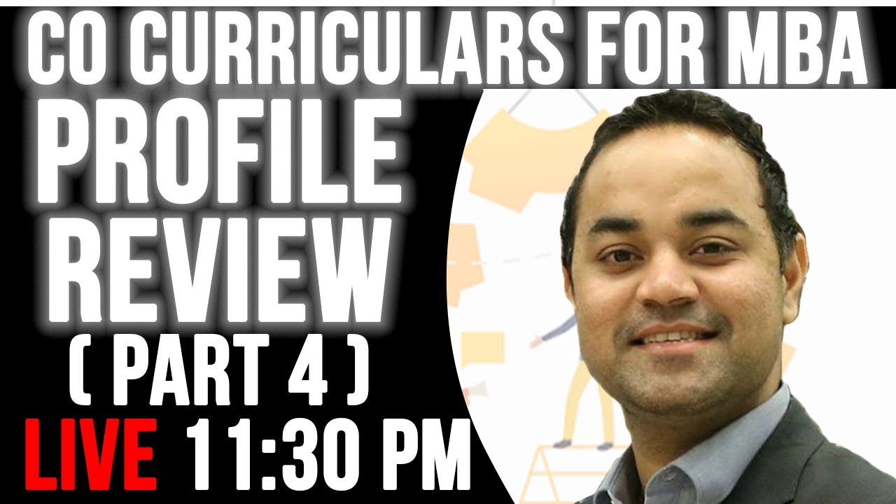 Profile Review - Co Curriculars For MBA ( Par 4 )
