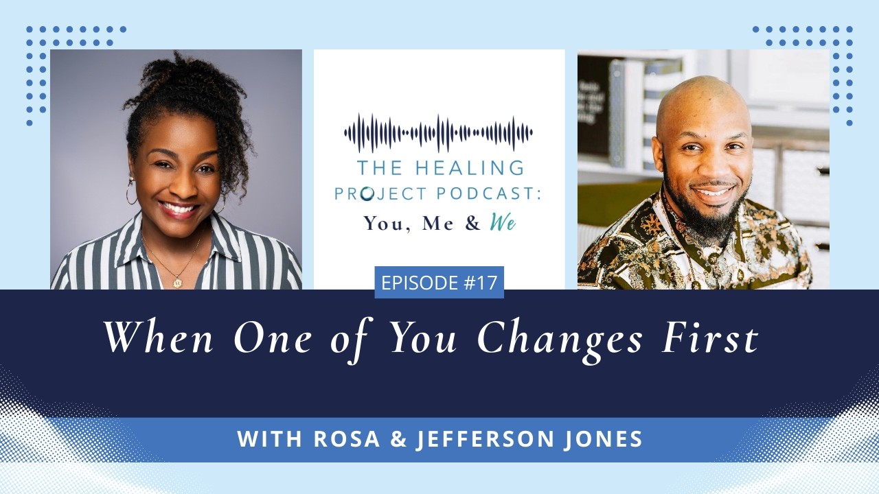 Episode 17: When One of You Changes First