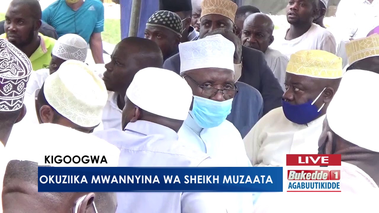 Agabuutikidde:   Okuziika mwannyina wa Sheikh Muzaata.
