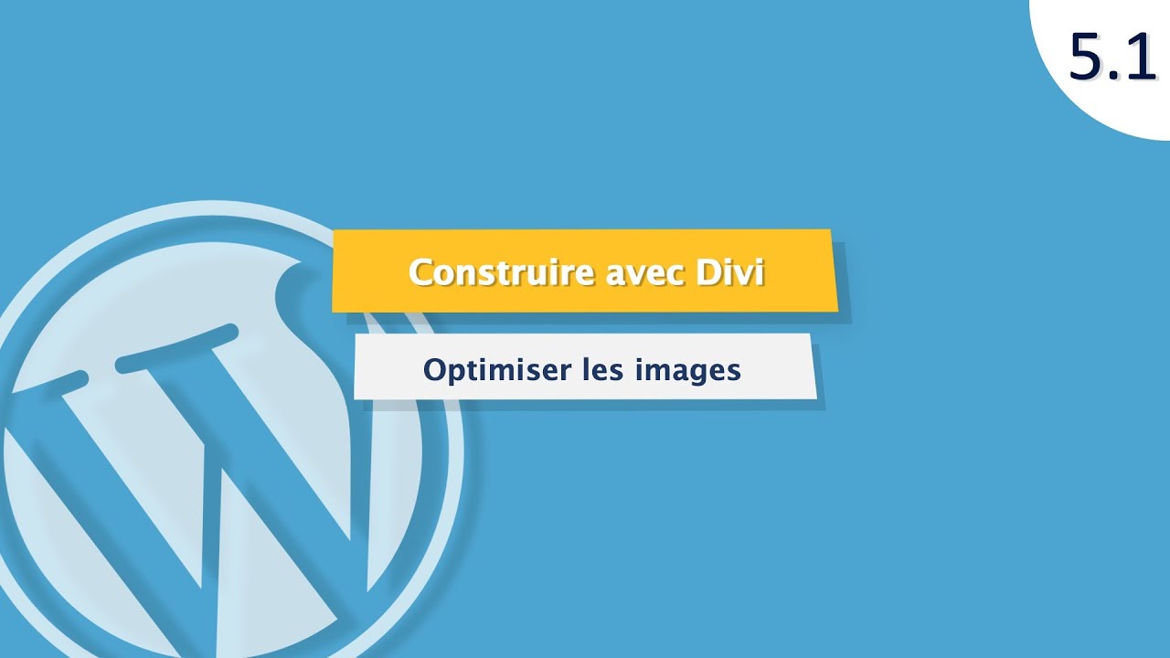 Tutoriel WordPress (5.1) : Optimiser les images