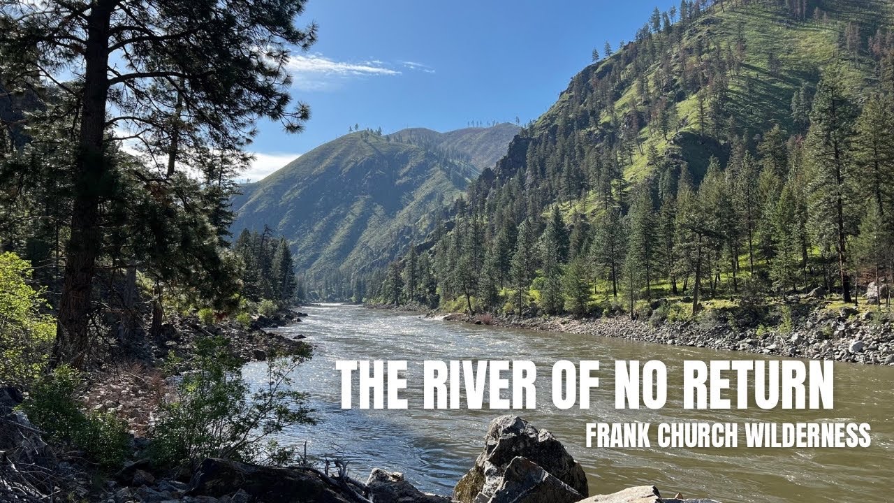 The River of No Return - Backpacking Frank Church Wilderness