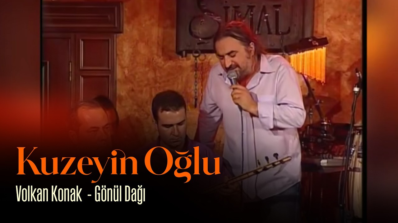 Volkan Konak - Gönül Dağı (Kuzey'in Oğlu)