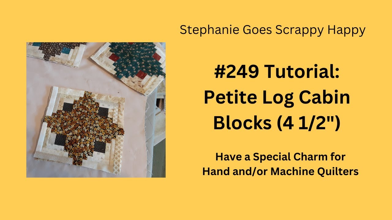 #249 Tutorial: Petite Log Cabin Blocks (4 1/2