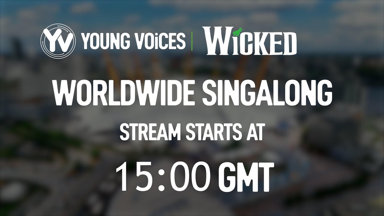 Young Voices Wicked Worldwide Singalong
