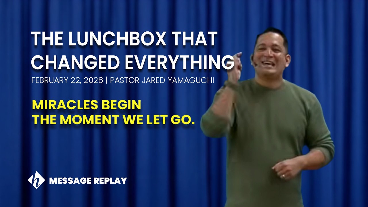 Message Replay 2/22/26: The Lunchbox That Changed Everything by  Jared Yamaguchi | Miracles Series