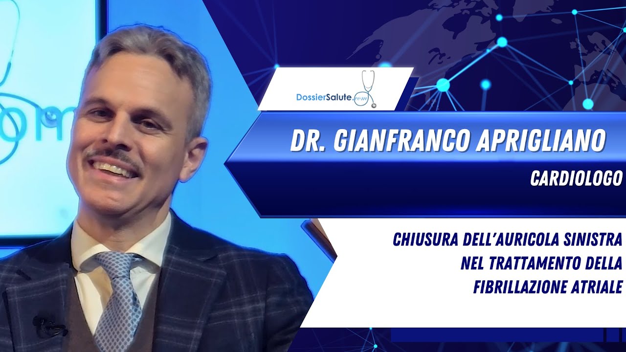 Chiusura dell'auricola sinistra nella fibrillazione atriale -Dr. Gianfranco Aprigliano, cardiologo