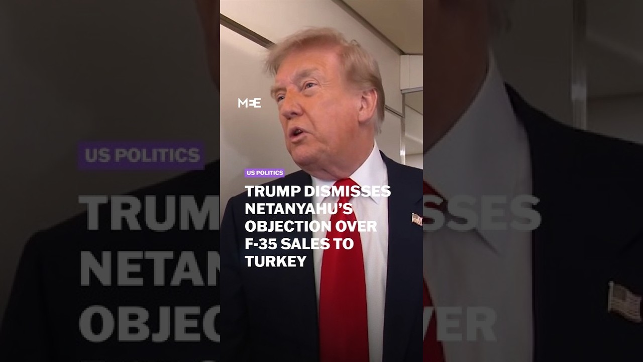 Trump dismisses Netanyahu&rsquo;s objection over F-35 sales to Turkey