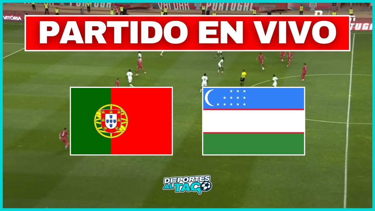 ✅ PORTUGAL vs UZBEKIST&Aacute;N EN VIVO - MUNDIAL 2026 | &iexcl;JUEGA CRISTIANO RONALDO!