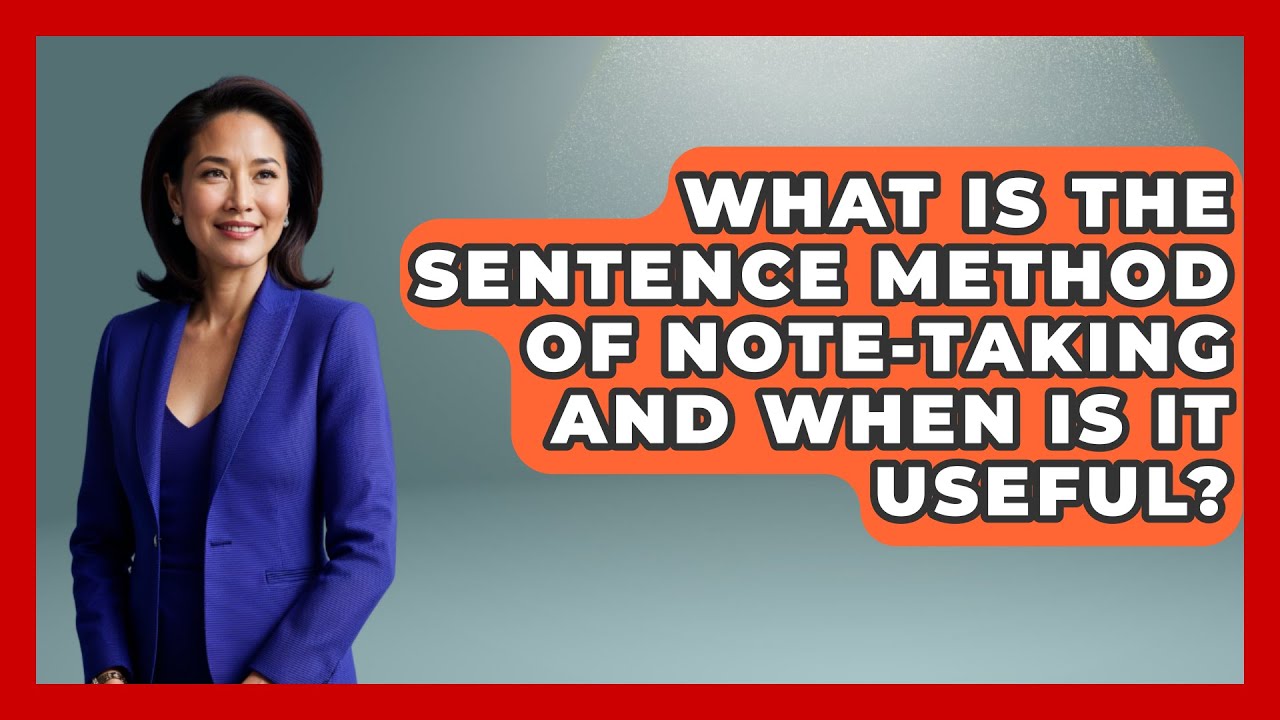 What Is the Sentence Method of Note-Taking and When Is It Useful? | Ultimate Study Hacks