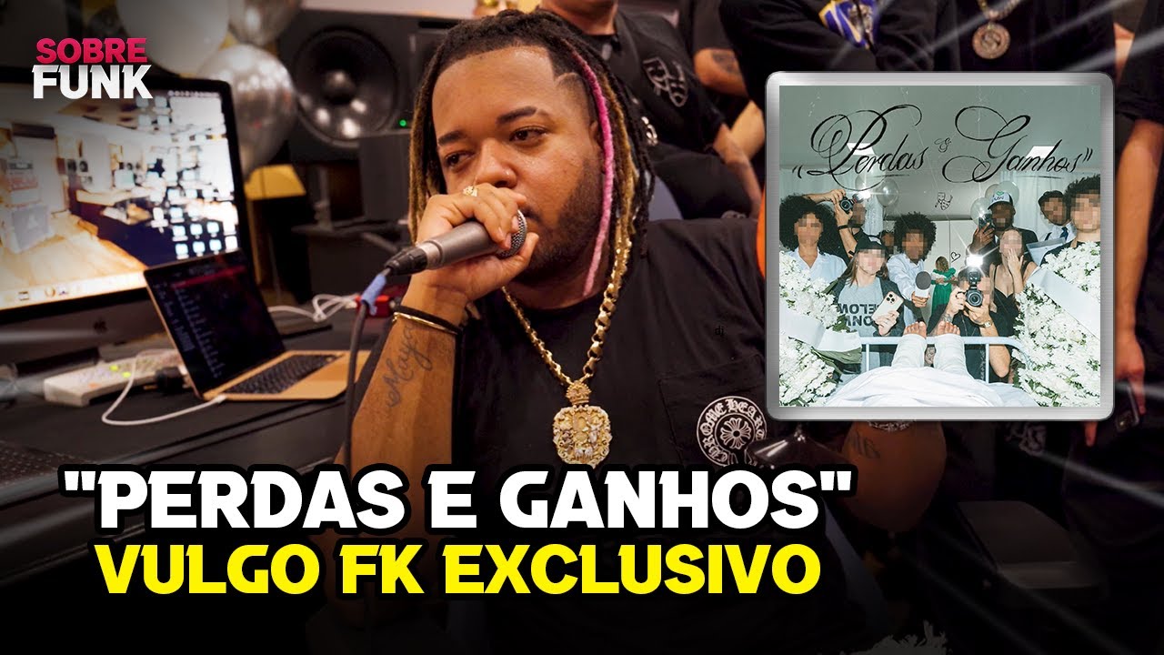 Vulgo FK - Perdas e Ganhos - Audição Oficial Completa (EXCLUSIVO SOBRE FUNK)