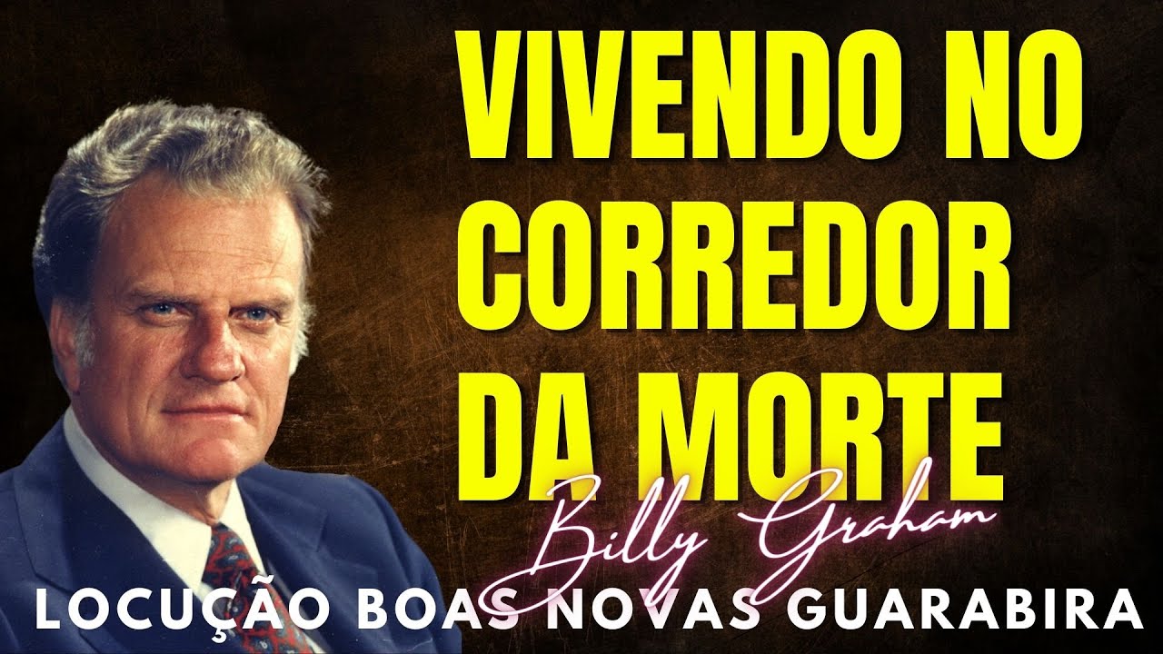 VIVENDO NO CORREDOR DA MORTE - Billy Graham Clássicos. Dublado em Português.