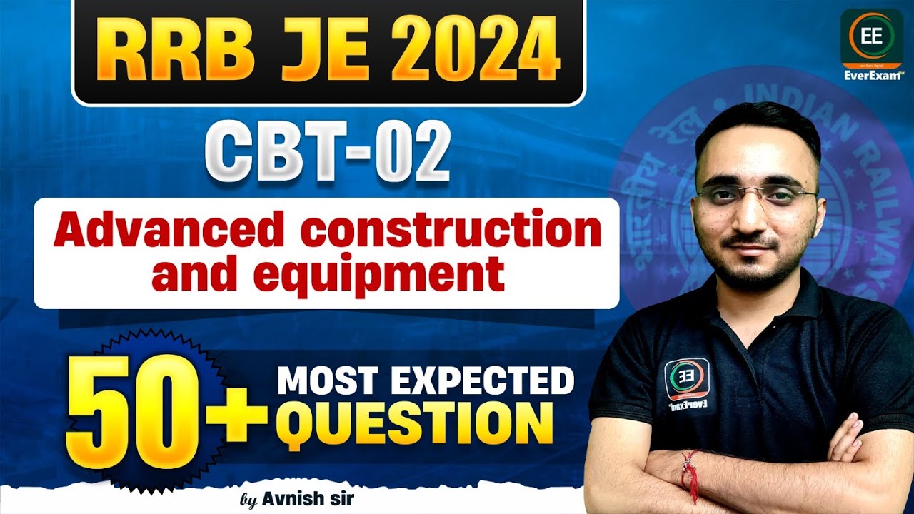 Advanced construction and equipment: 50+ Most Expected Questions for RRB JE CBT-2 2024 | Avnish Sir