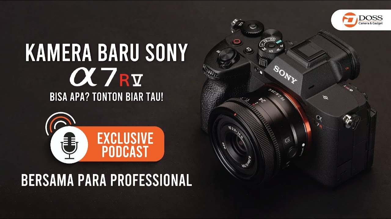EXCLUSIVE!! SONY ALPHA 7RV PUNYA APA AJA⁉️ MENDING TONTON DULU | DOSS Podcast