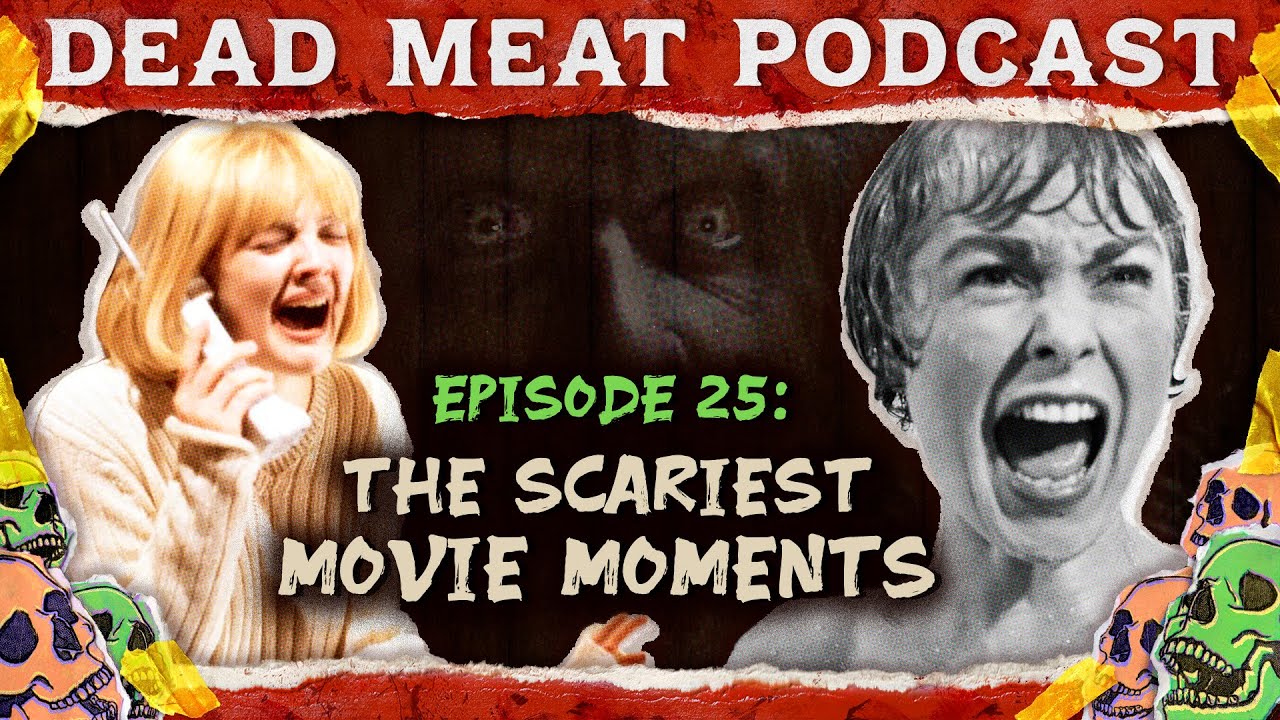 The Scariest Movie Moments | Dead Meat Podcast Ep.25