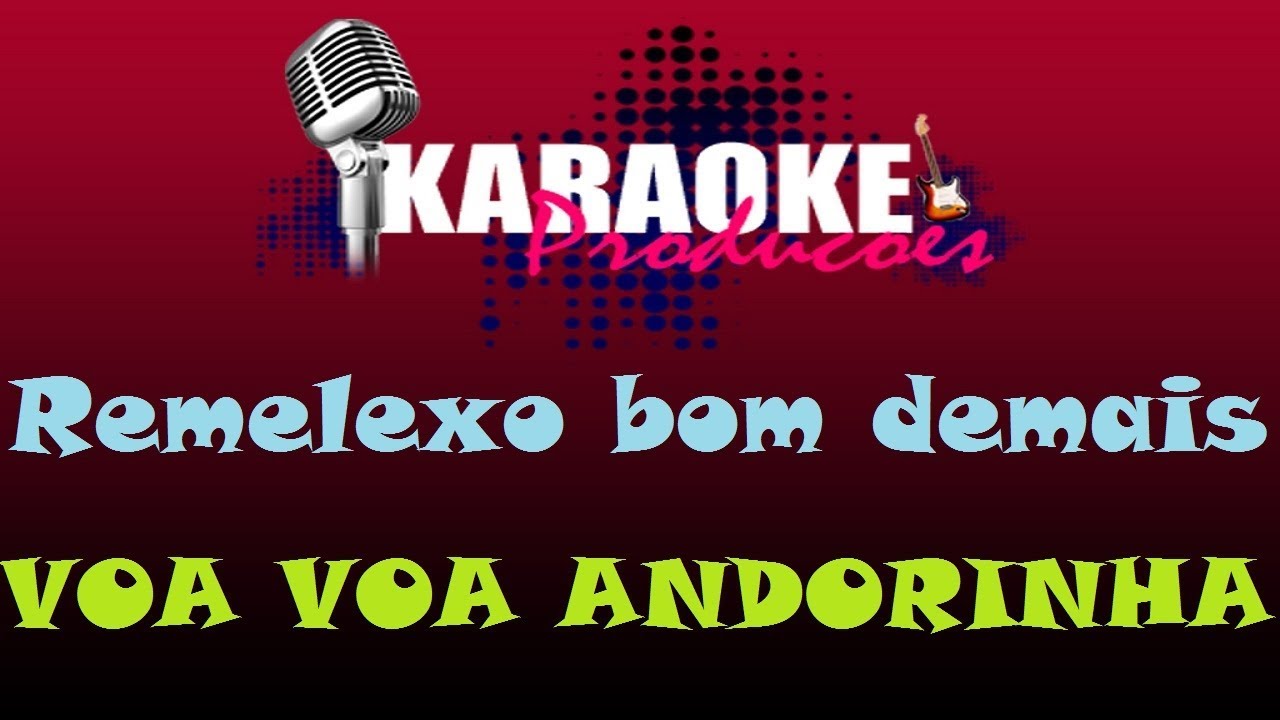 REMELEXO BOM DEMAIS - VOA VOA ANDORINHA ( KARAOKE  )