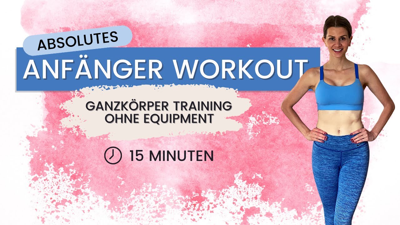 15 Minuten Ganzk&ouml;rper ANF&Auml;NGER Workout f&uuml;r Zuhause | ohne Equipment | Workout f&uuml;r absolute Anf&auml;nger