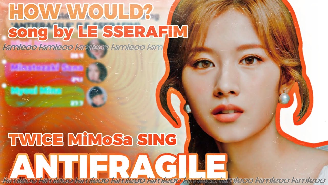 [REQUEST] How Would TWICE MiSaMo Sing 'ANTIFRAGILE' (by LE SSERAFIM) || kimleoo