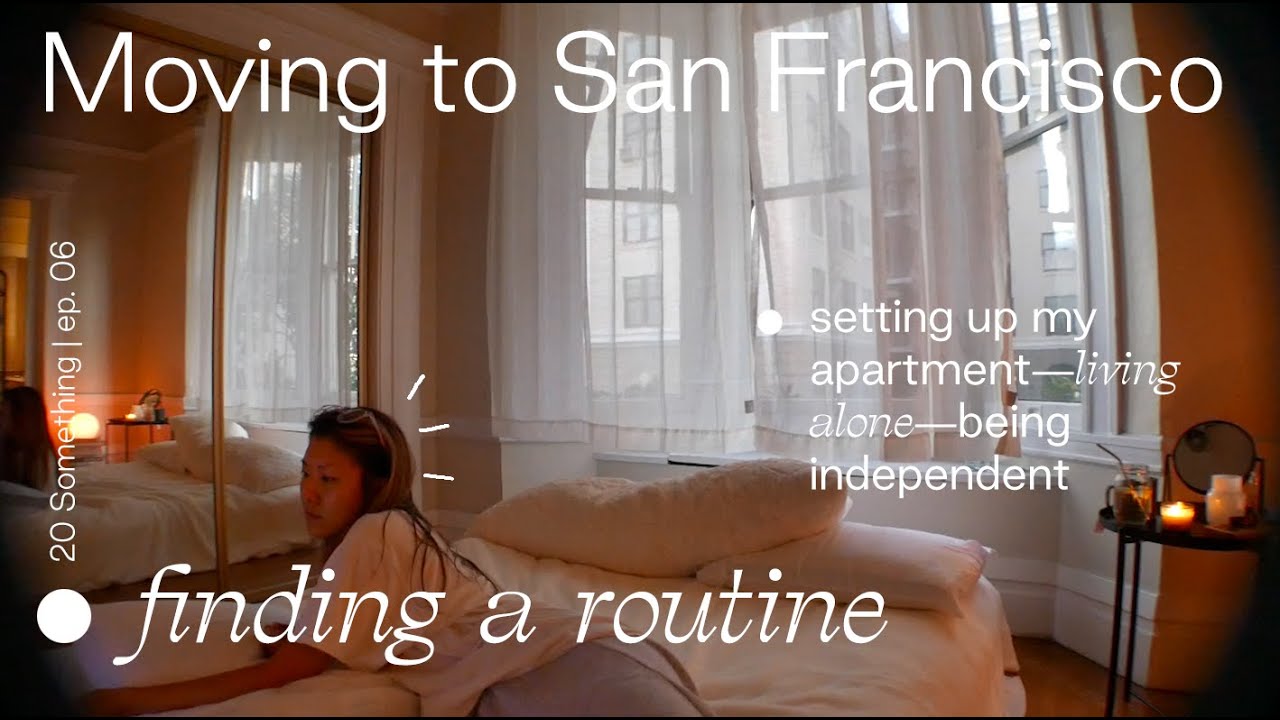 Moving to SF + Living Alone... | 20 Something