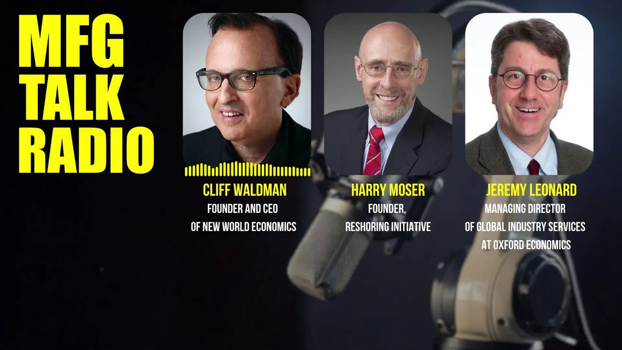 Special Report: Cliff Waldman Key Trends in Manufacturing with Harry Moser and Jeremy Leonard.