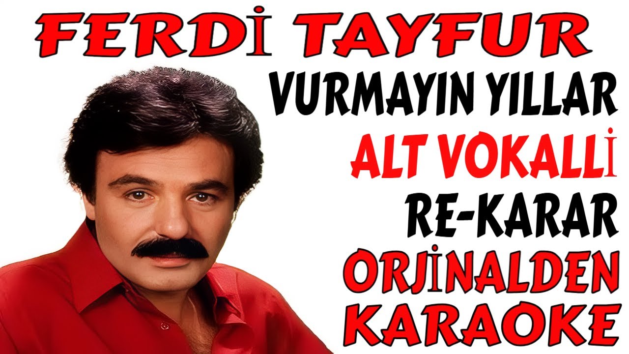 FERDİ TAYFUR VURMAYIN YILLAR ALT VOKALLİ-RE-KARAR ORJİNALDEN KARAOKE VE SÖZLERİ