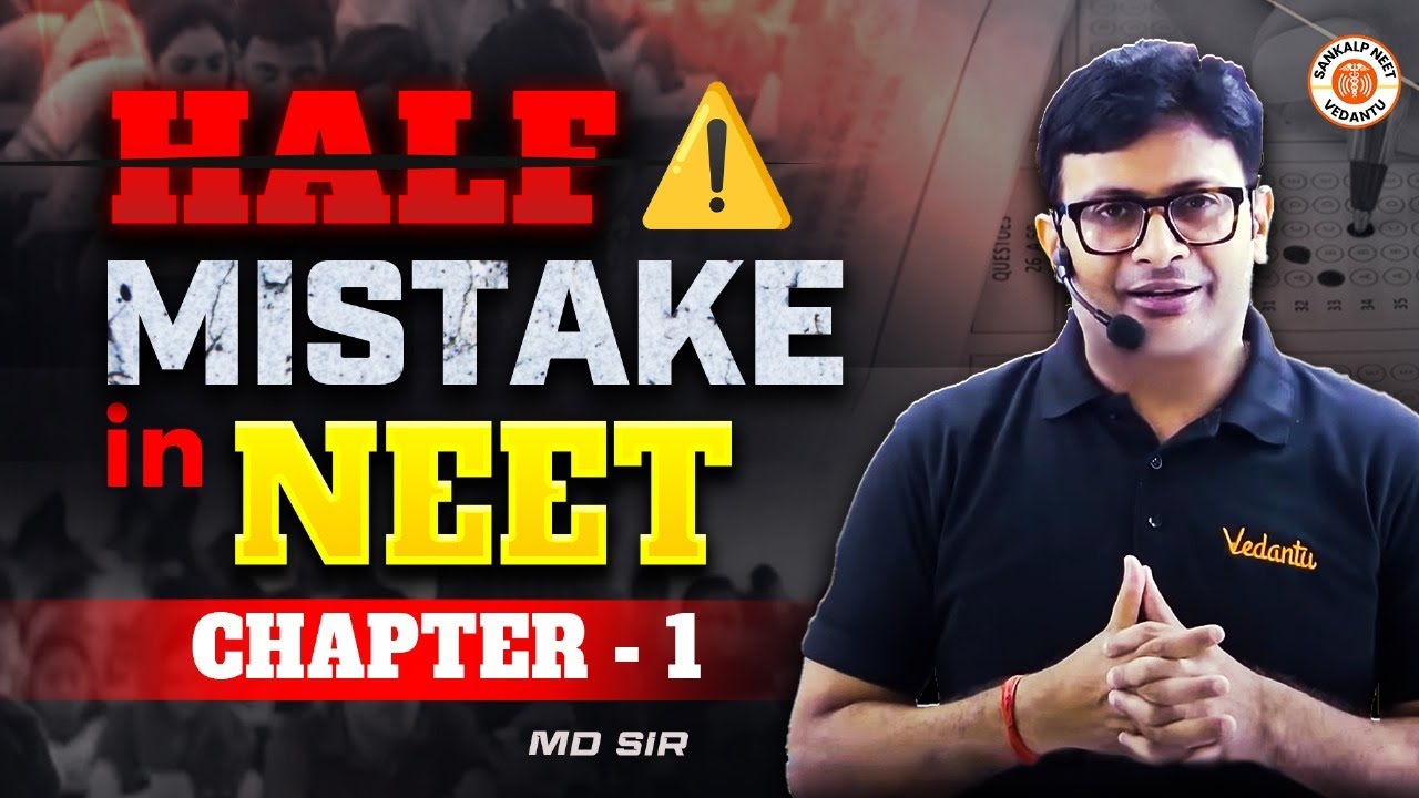 🔴NEET 2025 HALF MISTAKE?😱 | CHAPTER 1 - BY MD SIR