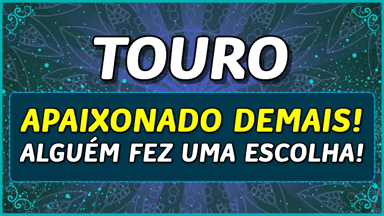 TOURO ♉️ // 💖APAIXONADO DEMAIS! 💖 -ALGUÉM FEZ UMA ESCOLHA E VEM UM ENCONTRO! 💖🤩🌟