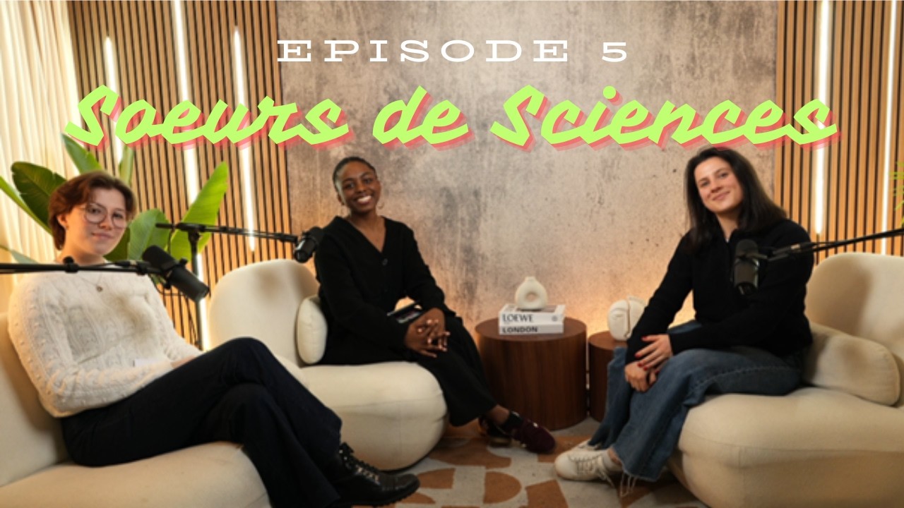 Sœurs de sciences : travaux, ferroviaire, confiance en soi... EP5
