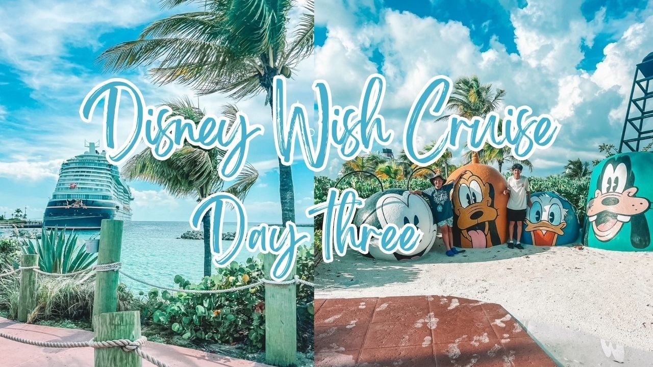 Disney Wish Cruise Final Day | Our First Visit to Castaway Cay