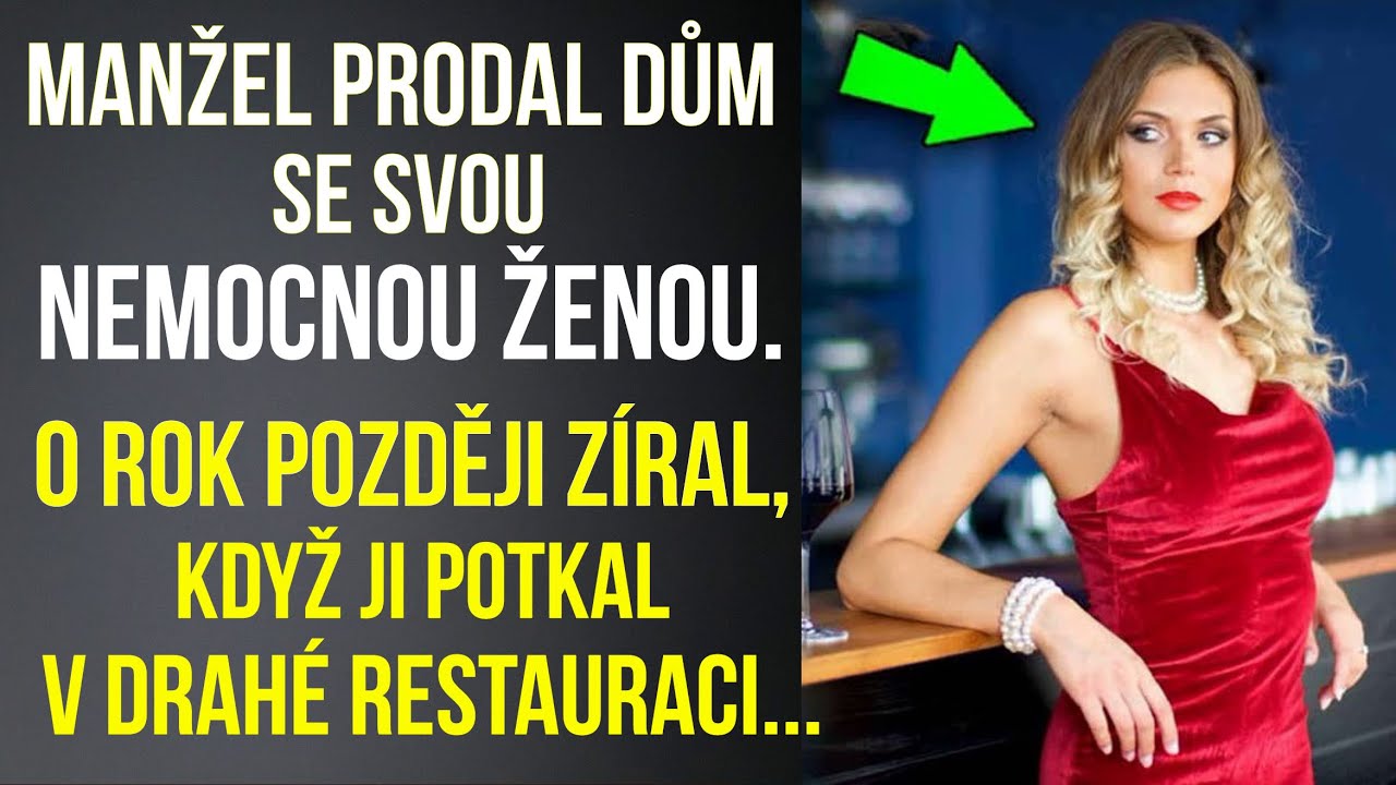 Manžel prodal dům se svou nemocnou ženou. O rok později zíral, když ji potkal v drahé restauraci...