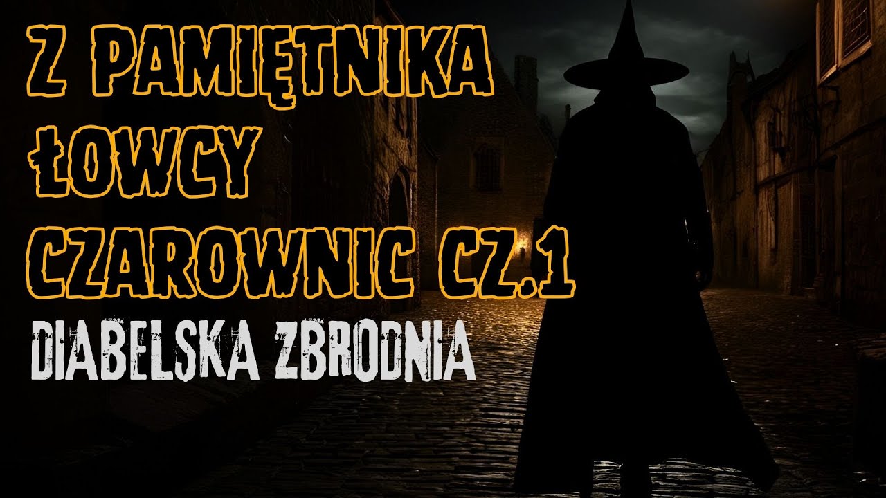 Z PAMIĘTNIKA ŁOWCY CZAROWNIC CZ.1 - DIABELSKA ZBRODNIA | Opowiadanie inspirowane
