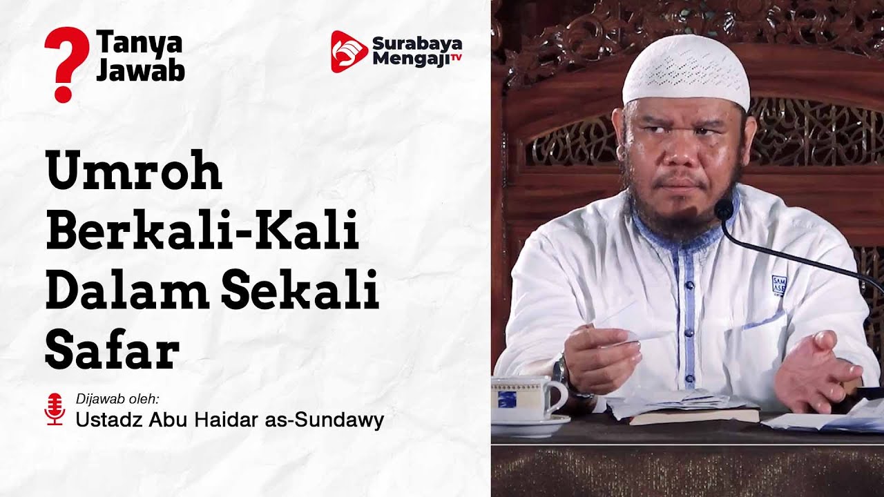 Umroh Berkali Kali Dalam Satu Kali Safar - Ustadz Abu Haidar As-Sundawy