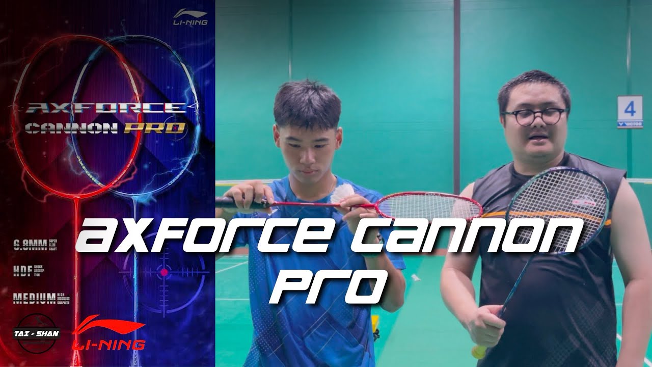 รีวิว  LINING AXFORCE CANNON PRO | Tai Shan Badminton