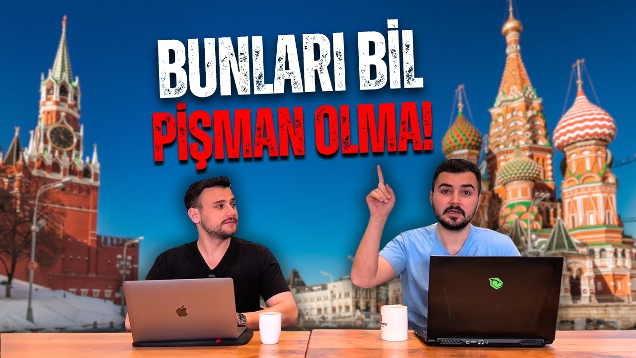 SAKIN RUSYA'YA GİTME! (Bunları Bilmeden)