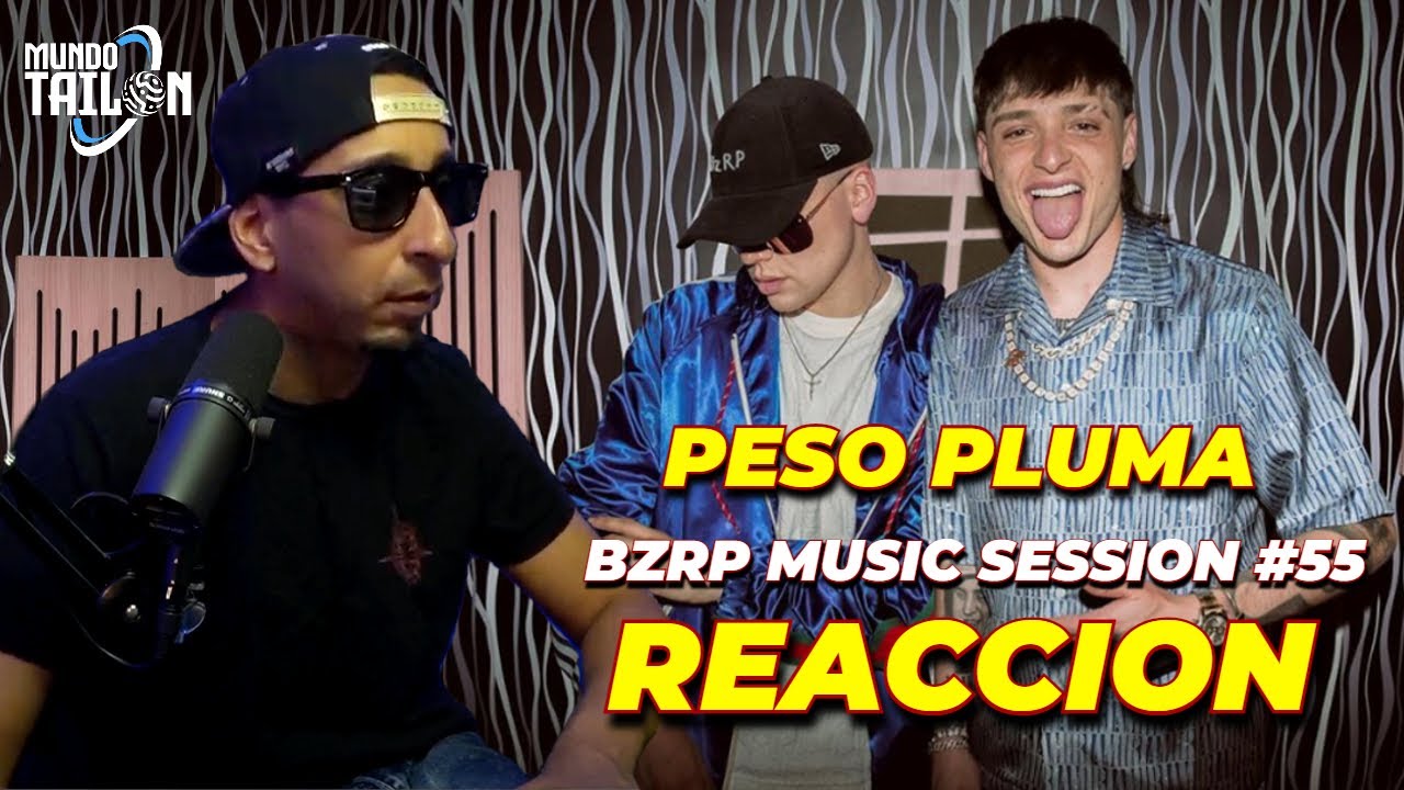 PESO PLUMA || BZRP Music Sessions #55 (REACCION)
