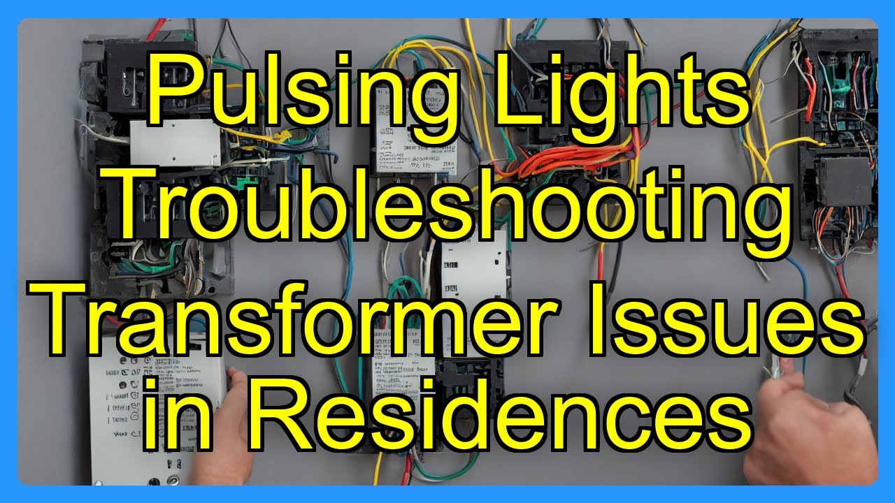 Pulsing Lights Troubleshooting Transformer Issues in Residences