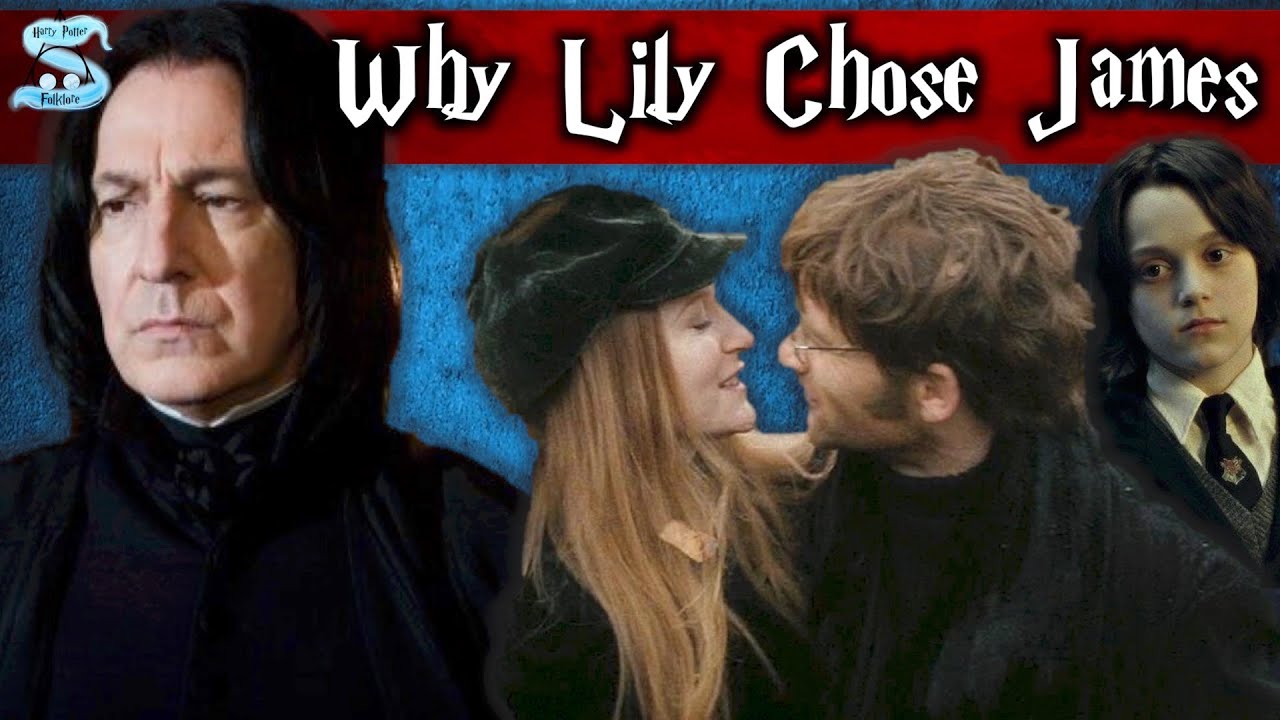 Why Lily Chose James Over Snape