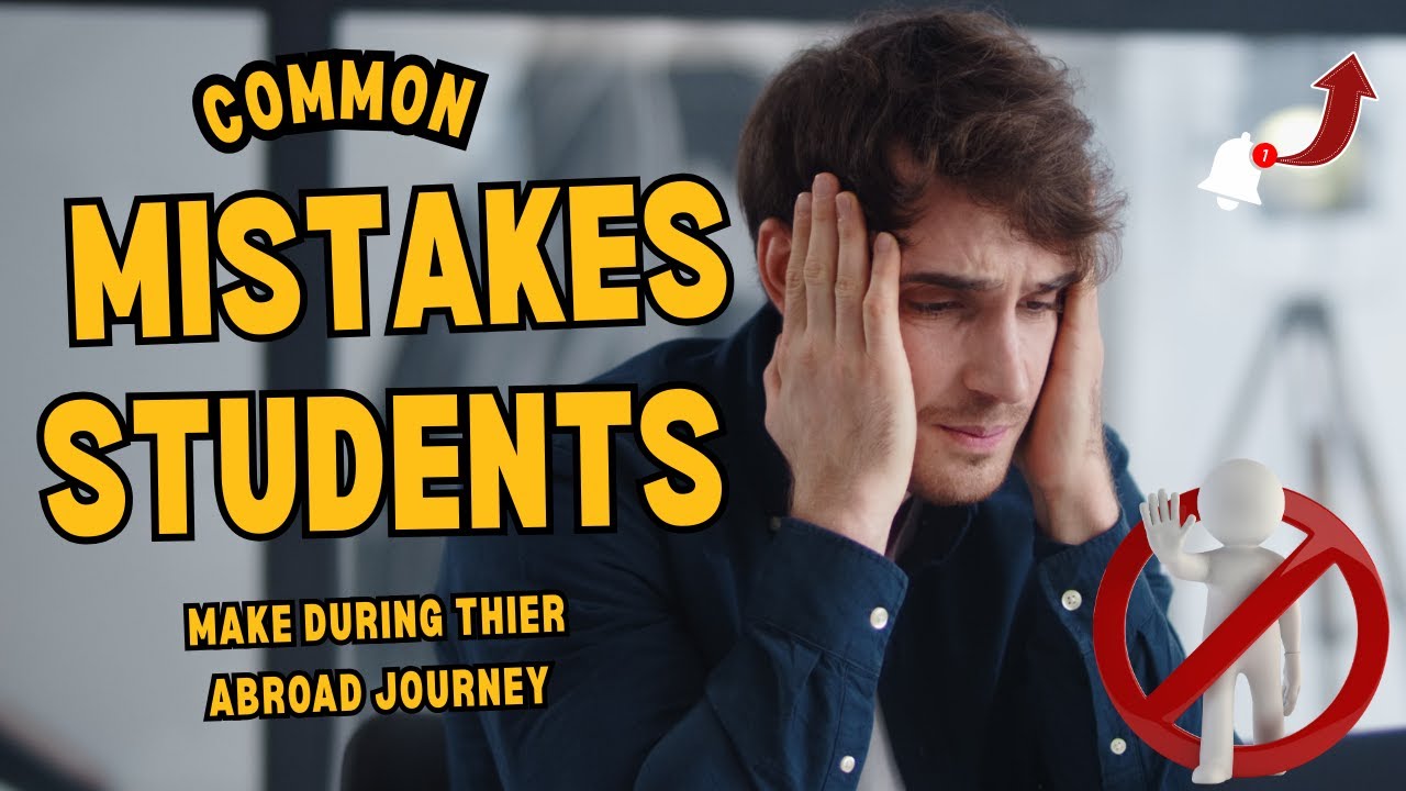9 Costly Study Abroad Mistakes Students Must Avoid