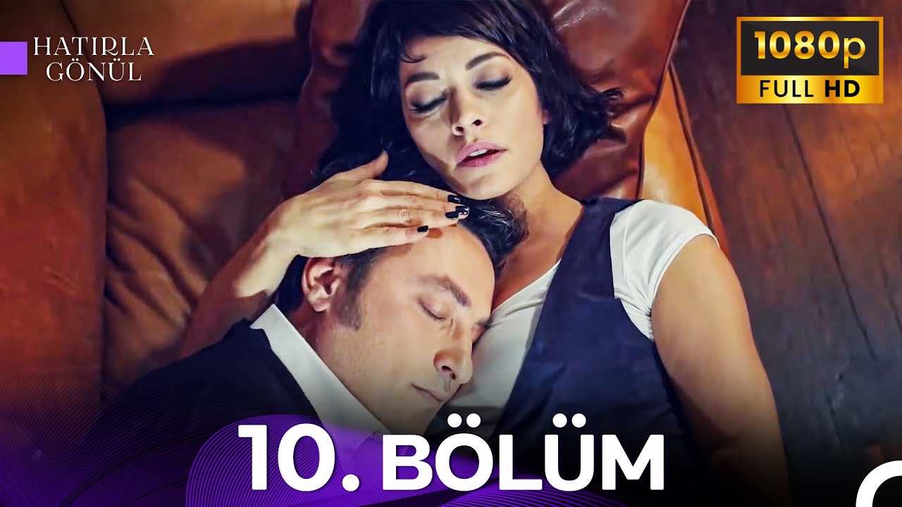Hatırla Gönül 10. Bölüm - FULL HD | Geçmiş, Geçmemişse...