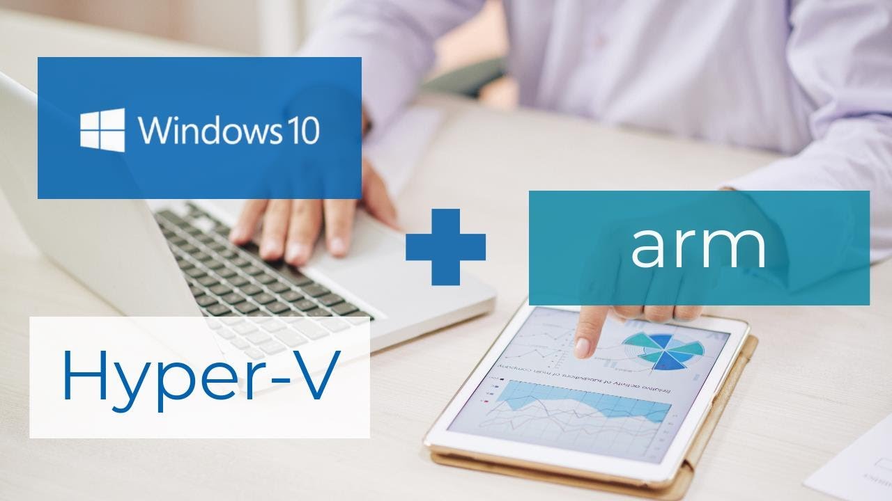 Windows 10: узнайте об ARM, использовании памяти Windows и Hyper-V