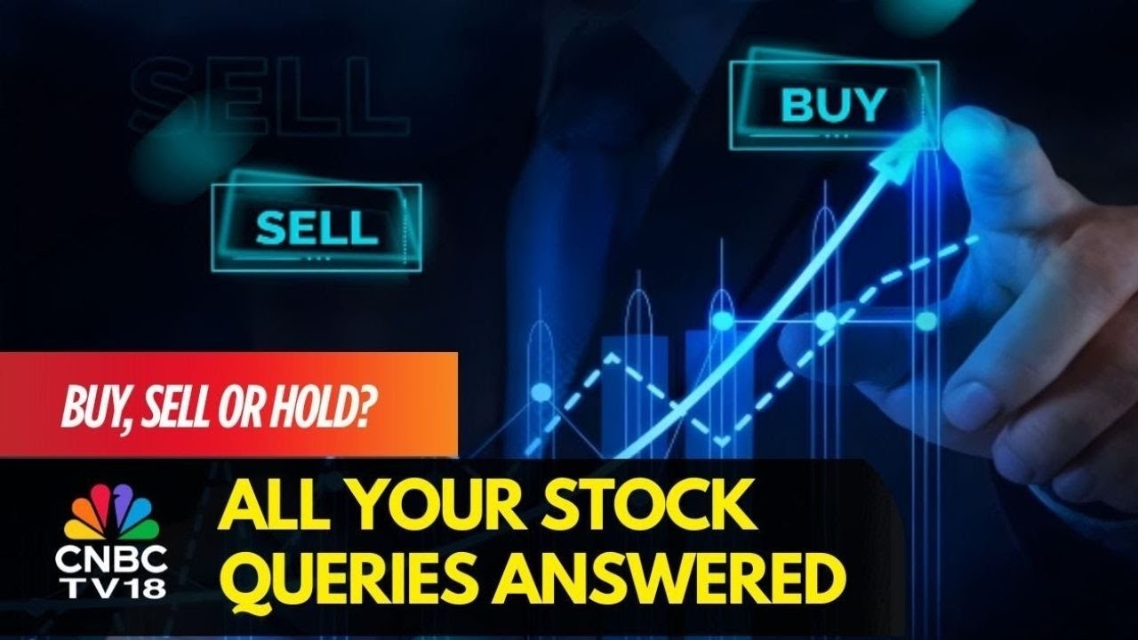 Which Are The Best Stocks To Buy, Hold & Sell: All Your Stock Queries Answered | CNBC TV18