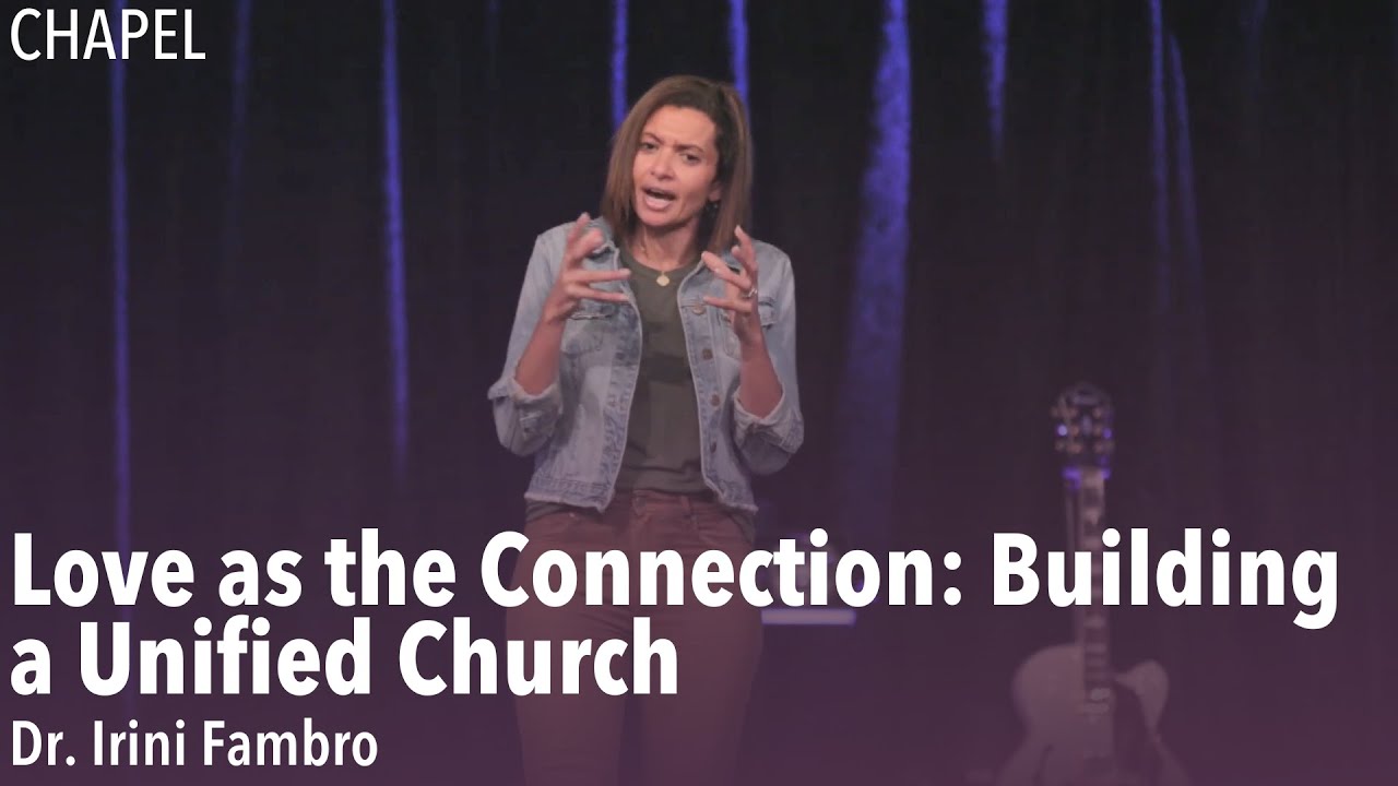 Love as the Connection: Building a Unified Church | Dr. Irini Fambro