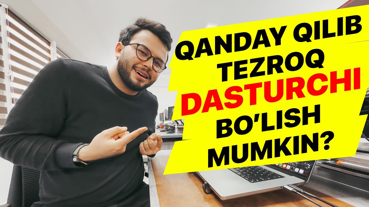DASTURCHILIKNI TEZ O'RGANISH UCHUN TOP 5 MASLAHAT !!!