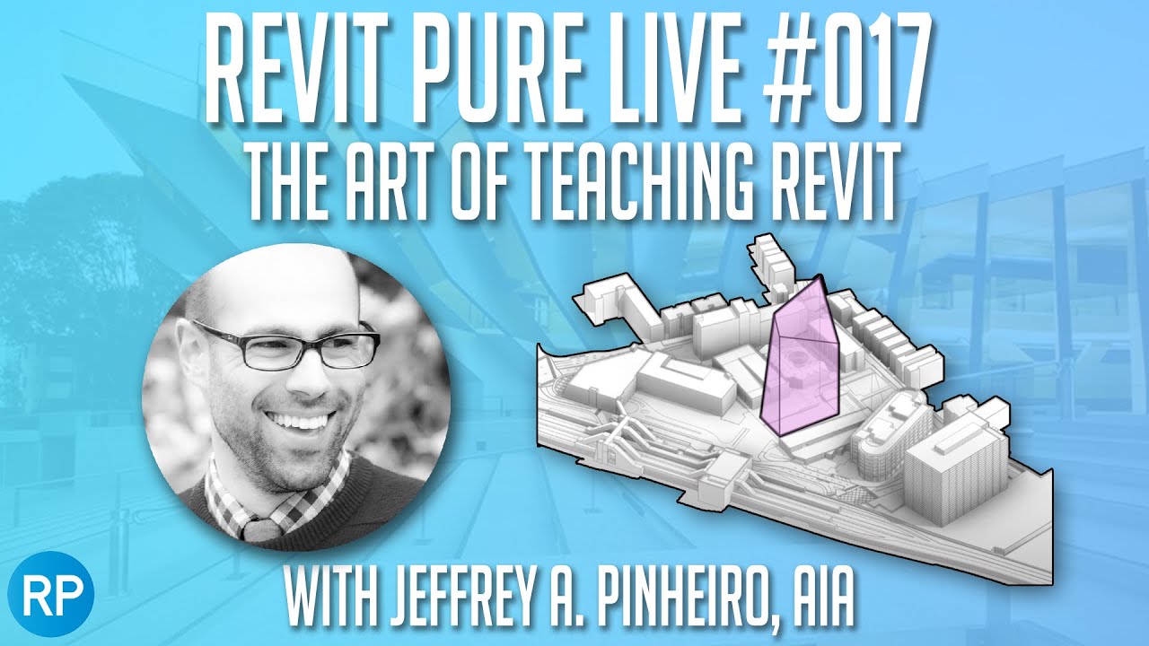 Revit Pure Live #017 - The Art of Teaching Revit with Jeffrey A. Pinheiro