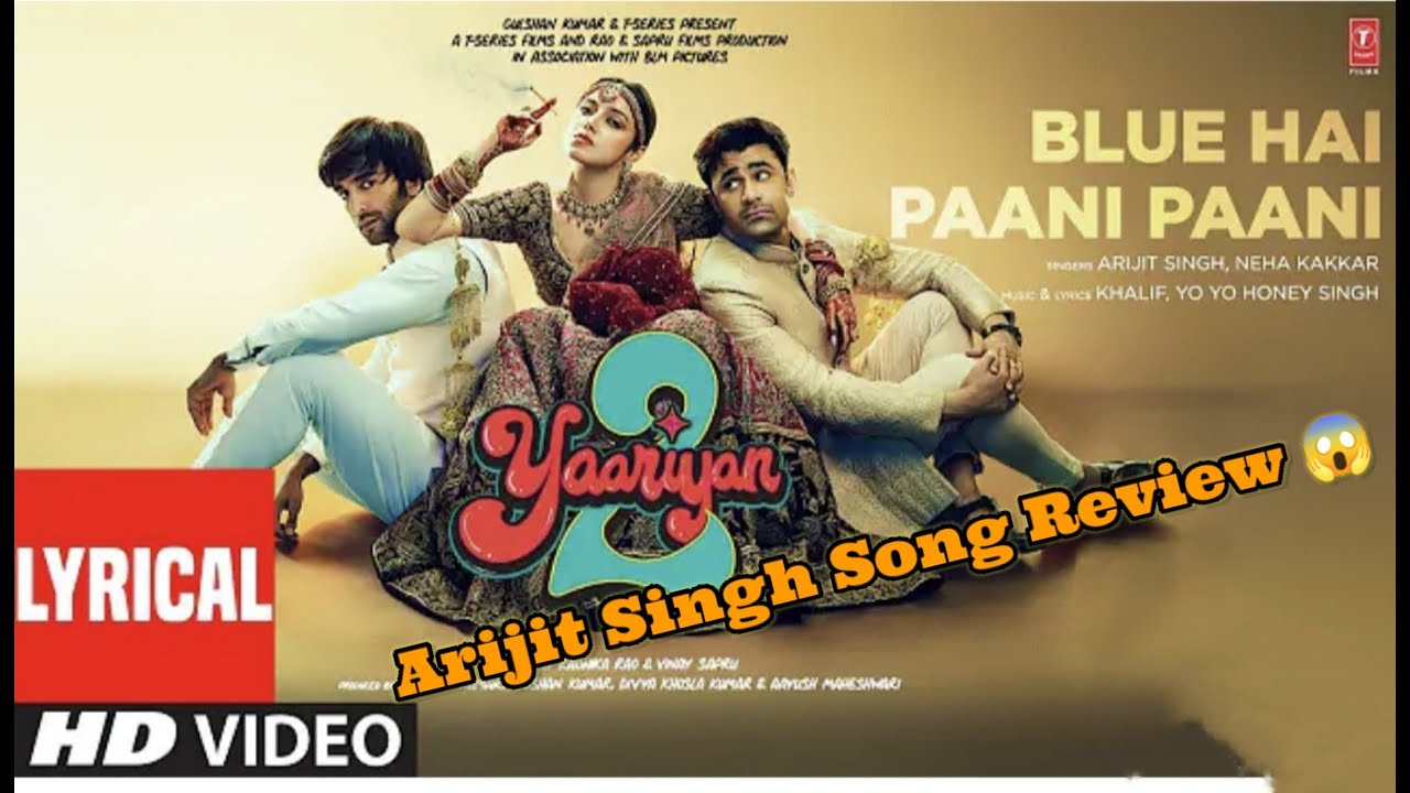Blue Hai Paani Paani Lyrics Song Arijit Singh Neha Kakkar Khaalif Yo Yo Honey Singh Yaariyan 2 yash