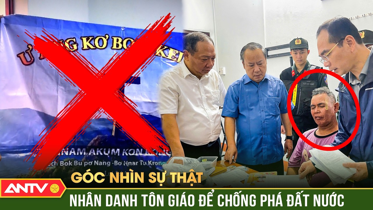 Lũ phản động lưu vong rẻ tiền &lsquo;đội lốt&rsquo; t&ocirc;n gi&aacute;o để chống ph&aacute; đất nước | G&oacute;c nh&igrave;n sự thật | ANTV